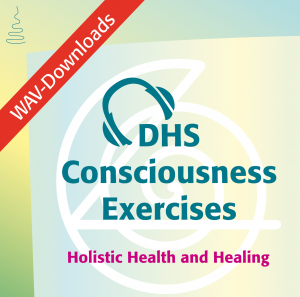 DHS Consciousness Exercises – Holistic Health and Healing